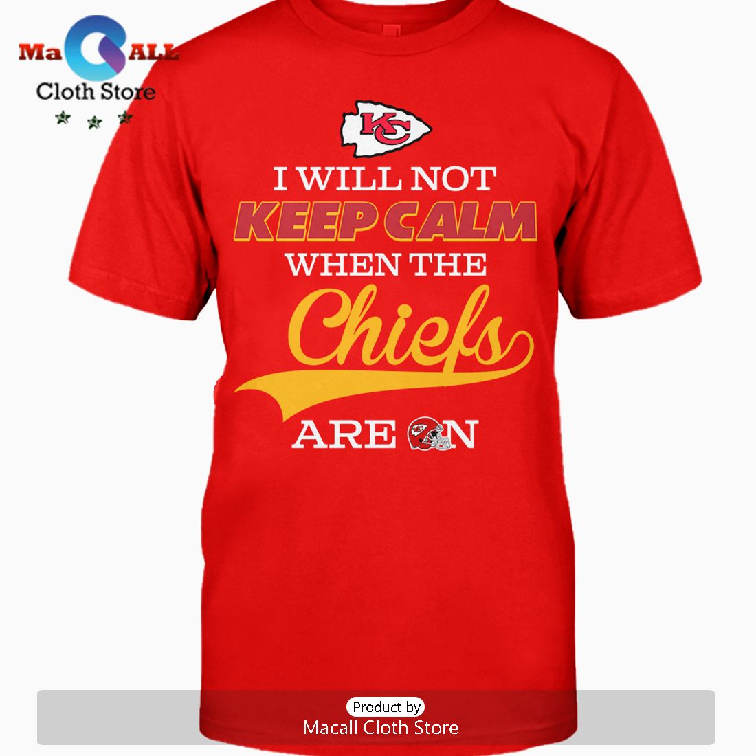 I Will Not Keep Calm When The Chiefs Are On Crew Neck T-Shirt
