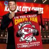 I’m A Crazy Chiefs Fan Everyone Warned You About Signatures Crew Neck T-Shirt