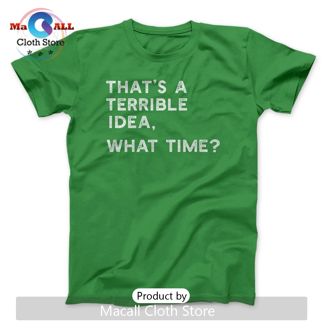 That’s A Terrible Idea, What Time? Classic Shirt